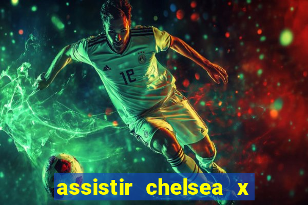 assistir chelsea x arsenal futemax